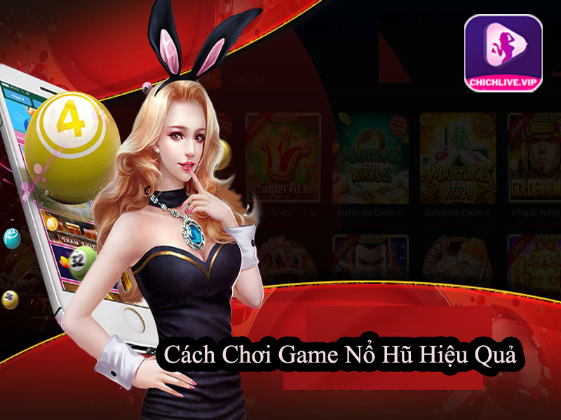 Cách Chơi Game Nổ Hũ Hiệu Quả