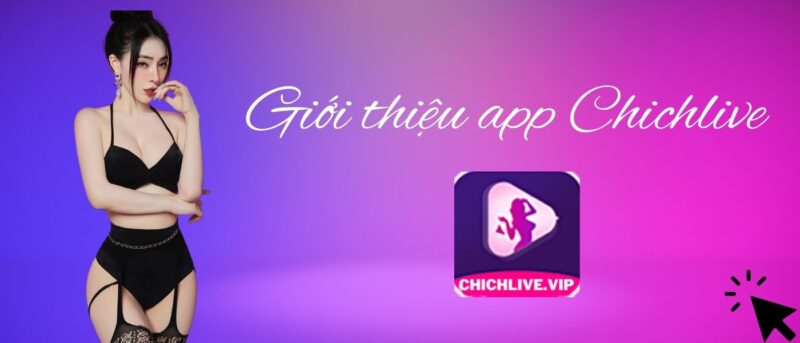 Chichlive Giới thiệu app