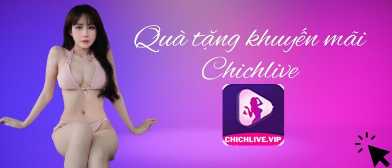 Chichlive Khuyến mãi quà tặng